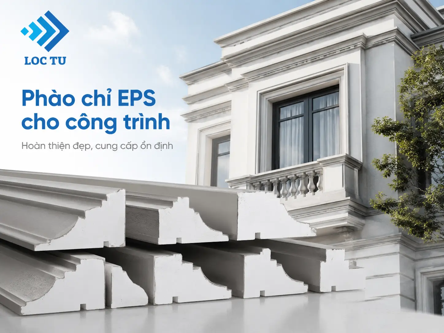Chất lượng công trình bắt đầu từ việc lựa chọn đơn vị cung cấp phào chỉ EPS đáng tin cậy